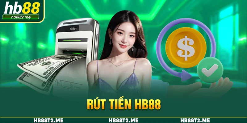 Muốn rút tiền HB88 thành công cần đáp ứng điều gì?