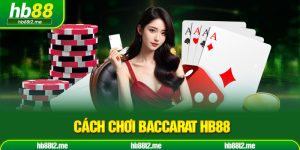 Cách chơi Baccarat HB88