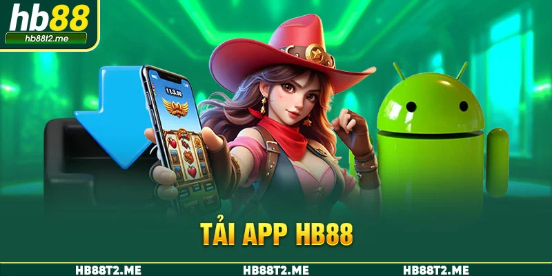 Lý do bet thủ lựa chọn tải app HB88