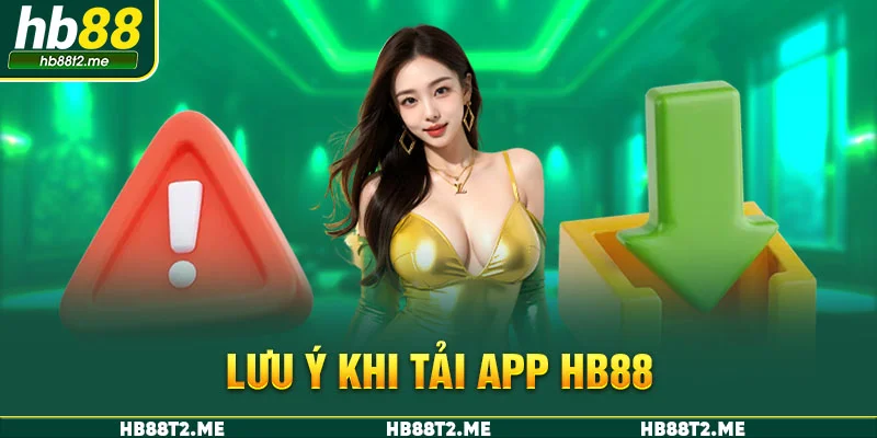 Lưu ý khi tải app HB88