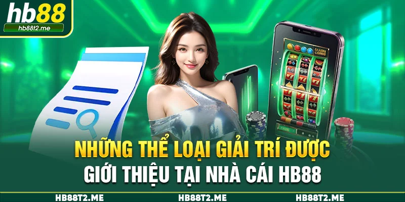 Những thể loại giải trí được giới thiệu tại nhà cái HB88