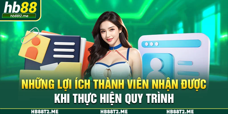 Những lợi ích thành viên nhận được khi thực hiện quy trình