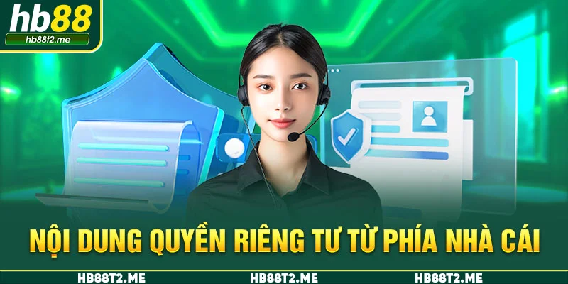 Nội dung quyền riêng tư với phía nhà cái