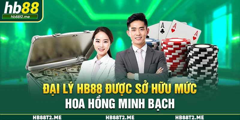 Đại lý HB88 được sở hữu mức hoa hồng minh bạch