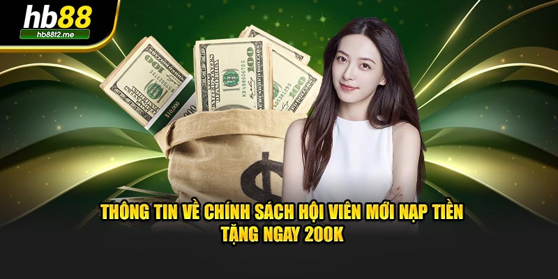 Thông tin về chính sách hội viên mới nạp tiền tặng ngay 200K