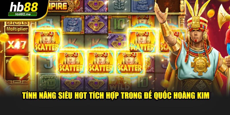 Tính năng siêu hot tích hợp trong Đế Quốc Hoàng Kim